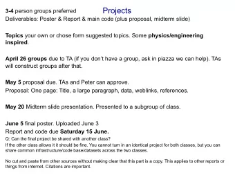 Projects 3-4 person groups preferred  Deliverables: Poster &amp; Report &amp; main code (plus