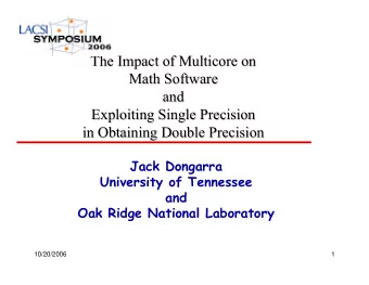 The Impact of Multicore  Multicore on  on  The Impact of  Math Software  Math Software  and  and