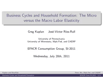 Business Cycles and Household Formation: The Micro  versus the Macro Labor Elasticity  Greg Kaplan