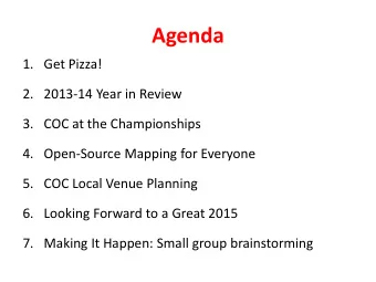 Agenda  1. Get Pizza!  2. 2013-14 Year in Review  3. COC at the Championships  4. Open-Source