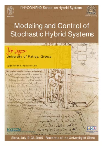 Modeling and Control of  Stochastic Hybrid Systems  John Lygeros  University of Patras, Greece