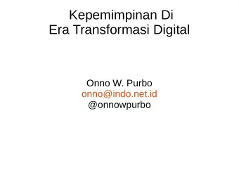 Kepemimpinan Di  Era Transformasi Digital  Onno W. Purbo  onno@indo.net.id  @onnowpurbo  Disclaimer