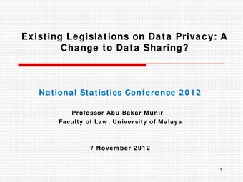 Existing Legislations on Data Privacy: A  Change to Data Sharing?  National Statistics Conference 2