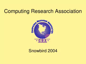 Computing Research Association  Snowbird 2004  The State of Computing Research  The State of CRA
