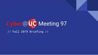 Meeting 97  // Fall 2019 Briefing //  If Youre New!   Join our Slack: cyberatuc.slack.com