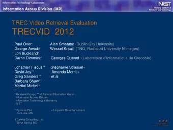 TRECVID  2012  Paul Over*  Alan Smeaton (Dublin City University)  George Awad#  Wessel Kraaij