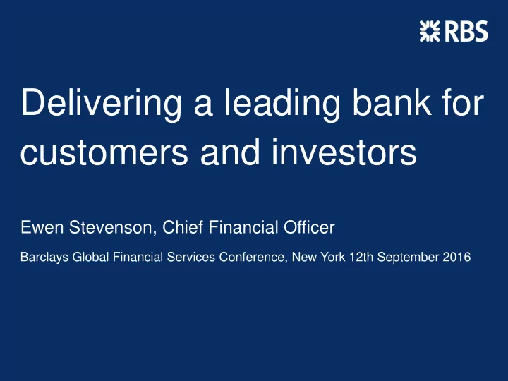 delivering a leading bank for customers and investors