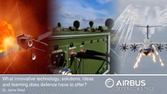 What innovative technology, solutions, ideas  and learning does defence have to offer?  Dr. Jaime