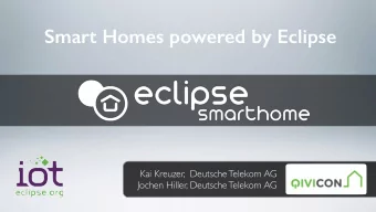 Smart Homes powered by Eclipse  Kai Kreuzer,  Deutsche Telekom AG  Jochen Hiller, Deutsche Telekom