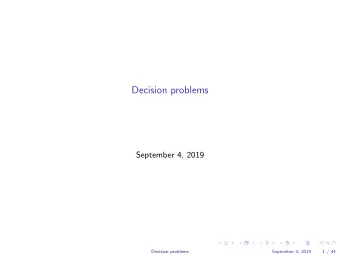 Decision problems  September 4, 2019  .  .  .  .  .  .  .  .  .  .  .  .  .  .  .  .  .  .  .  .  .