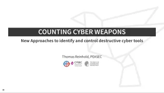 COUNTING CYBER WEAPONS  New Approaches to identify and control destructive cyber tools  Thomas