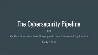 The Cybersecurity Pipeline  Or: How I Learned to Start Worrying and Love a Chicken and Egg Problem