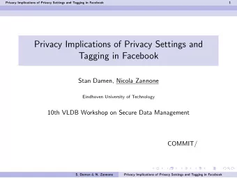 Privacy Implications of Privacy Settings and  Tagging in Facebook  Stan Damen, Nicola Zannone