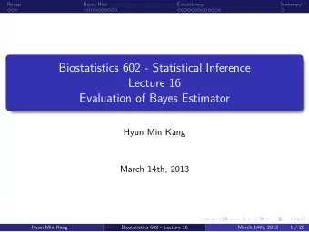 Biostatistics 602 - Statistical Inference  March 14th, 2013  Biostatistics 602 - Lecture 16  Hyun