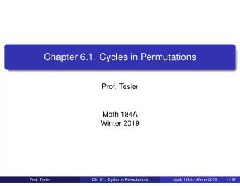 Chapter 6.1. Cycles in Permutations  Prof. Tesler  Math 184A  Winter 2019  Prof. Tesler  Ch. 6.1.