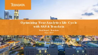 Optimizing Your  Analytic s L  ife  Cyc le  with SAS &amp; T  e r  adata  Paul Se gal - T  e r