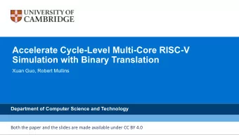 Accelerate Cycle-Level Multi-Core RISC-V  Simulation with Binary Translation  Xuan Guo, Robert