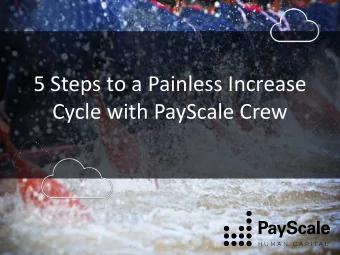 Cycle with PayScale Crew  Agenda  The Annual Pay Change Process  5 Steps to Painless Increases