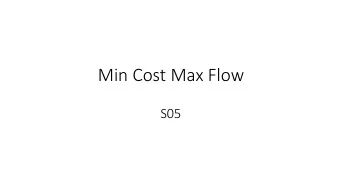 Min Cost Max Flow  S05 capacity: maximum number of trucks that can go through  this road at a time.