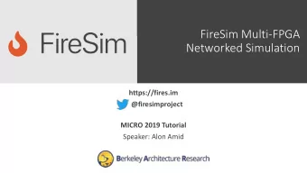 FireSim Multi-FPGA  Networked Simulation  https://fires.im  @firesimproject  MICRO 2019 Tutorial