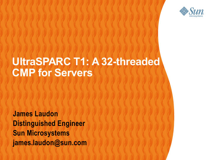 ultrasparc t1 a 32 threaded cmp for servers