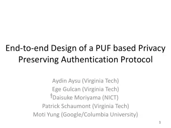 End-to-end Design of a PUF based Privacy  Preserving Authentication Protocol  Aydin Aysu (Virginia