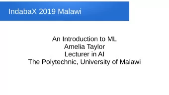 IndabaX 2019 Malawi  An Introduction to ML  Amelia Taylor  Lecturer in AI  The Polytechnic,