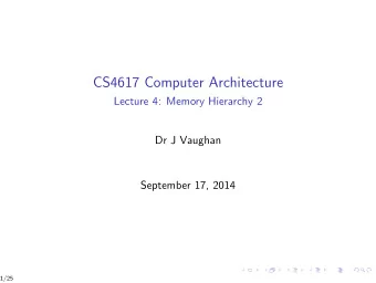 CS4617 Computer Architecture  Lecture 4: Memory Hierarchy 2  Dr J Vaughan  September 17, 2014  1/25
