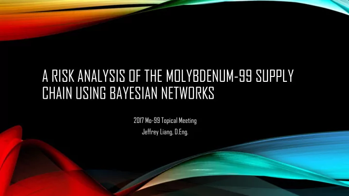 a risk analysis of the molybdenum 99 supply chain using