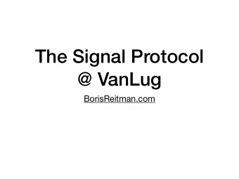 The Signal Protocol  @ VanLug  BorisReitman.com  Agenda  OTR  Double Ratchet  X3DH