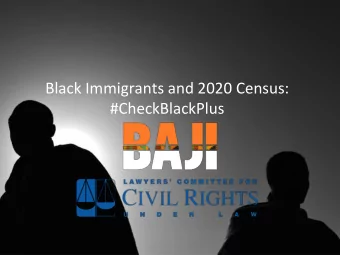 Black Immigrants and 2020 Census:  #CheckBlackPlus  Dorian Spence  Director of Special Litigation