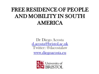 FREE  E RESID  IDEN  ENCE OF PEOPLE  AND MOBIL  ILIT  ITY IN SOUTH  AMERI  ERICA  Dr Diego Acosta
