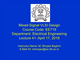 Mixed-Signal VLSI Design  Course Code: EE719  Department: Electrical Engineering  Lecture 41: April