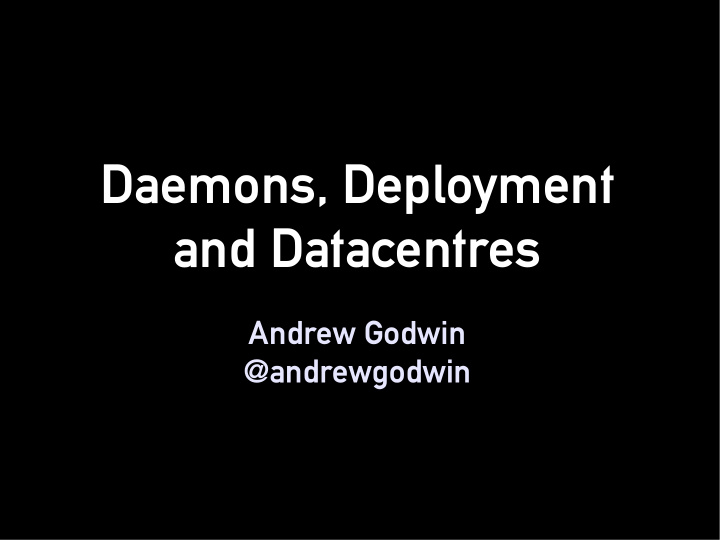 daemons deployment and datacentres