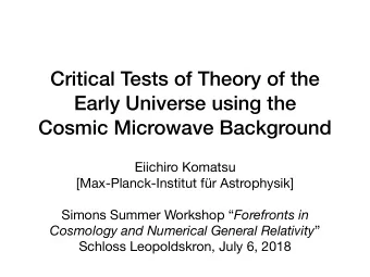 Critical Tests of Theory of the  Early Universe using the  Cosmic Microwave Background Eiichiro