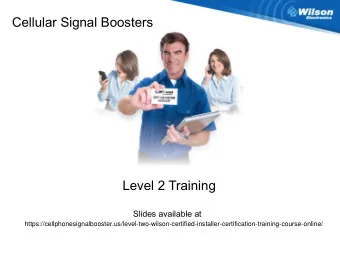 Cellular Signal Boosters  Level 2 Training  Slides available at