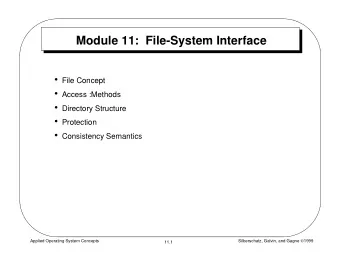 Module 11:  File-System Interface  File Concept  Access :Methods  Directory Structure