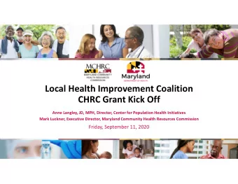 Local Health Improvement Coalition  CHRC Grant Kick Off  Anne Langley, JD, MPH, Director, Center