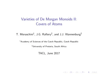 Varieties of De Morgan Monoids II:  Covers of Atoms T. Moraschini 1 , J.G. Raftery 2 , and J.J.