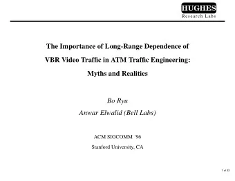 HUGHES  Research Labs  The Importance of Long-Range Dependence of  VBR Video Traffic in ATM Traffic