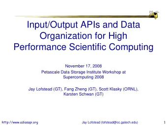 Input/Output APIs and Data  Organization for High  Performance Scientific Computing  November 17,