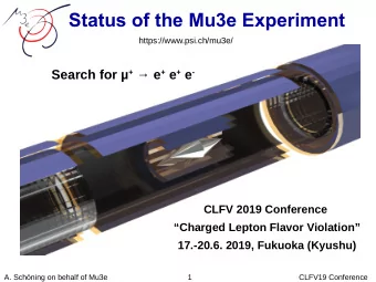 Status of the Mu3e Experiment  https://www.psi.ch/mu3e/ Search for  +  e + e + e -  CLFV 2019