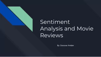 Sentiment  Analysis and Movie  Reviews  By: Donovan Ambler  Overview  Problem Description