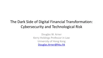 The Dark Side of Digital Financial Transformation:  Cybersecurity and Technological Risk  Douglas