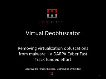 Virtual Deobfuscator  Removing virtualization obfuscations from malware  a DARPA Cyber Fast