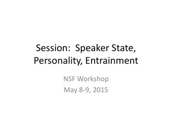 Personality, Entrainment  NSF Workshop  May 8-9, 2015  My Lab Projects    I work on speech