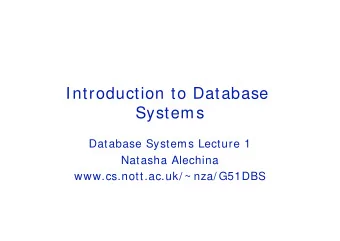 Introduction to Database  Systems  Database Systems Lecture 1  Natasha Alechina  www.cs.nott.ac.uk/