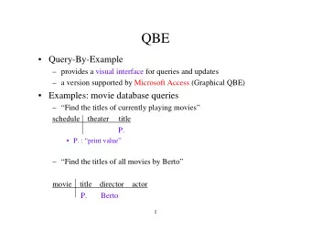 QBE   Query-By-Example   provides a visual interface for queries and updates   a version