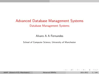 Advanced Database Management Systems  Database Management Systems  Alvaro A A Fernandes  School of