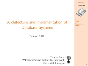 Architecture and Implementation of  DBMS  Organizational  Matters  Database Systems  Summer 2016